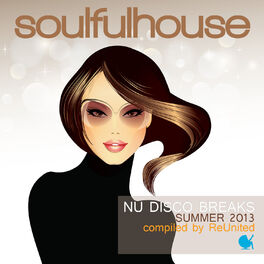 Album cover of Soulful House (Nu Disco Breaks Summer 2013 Compiled by Reunited)