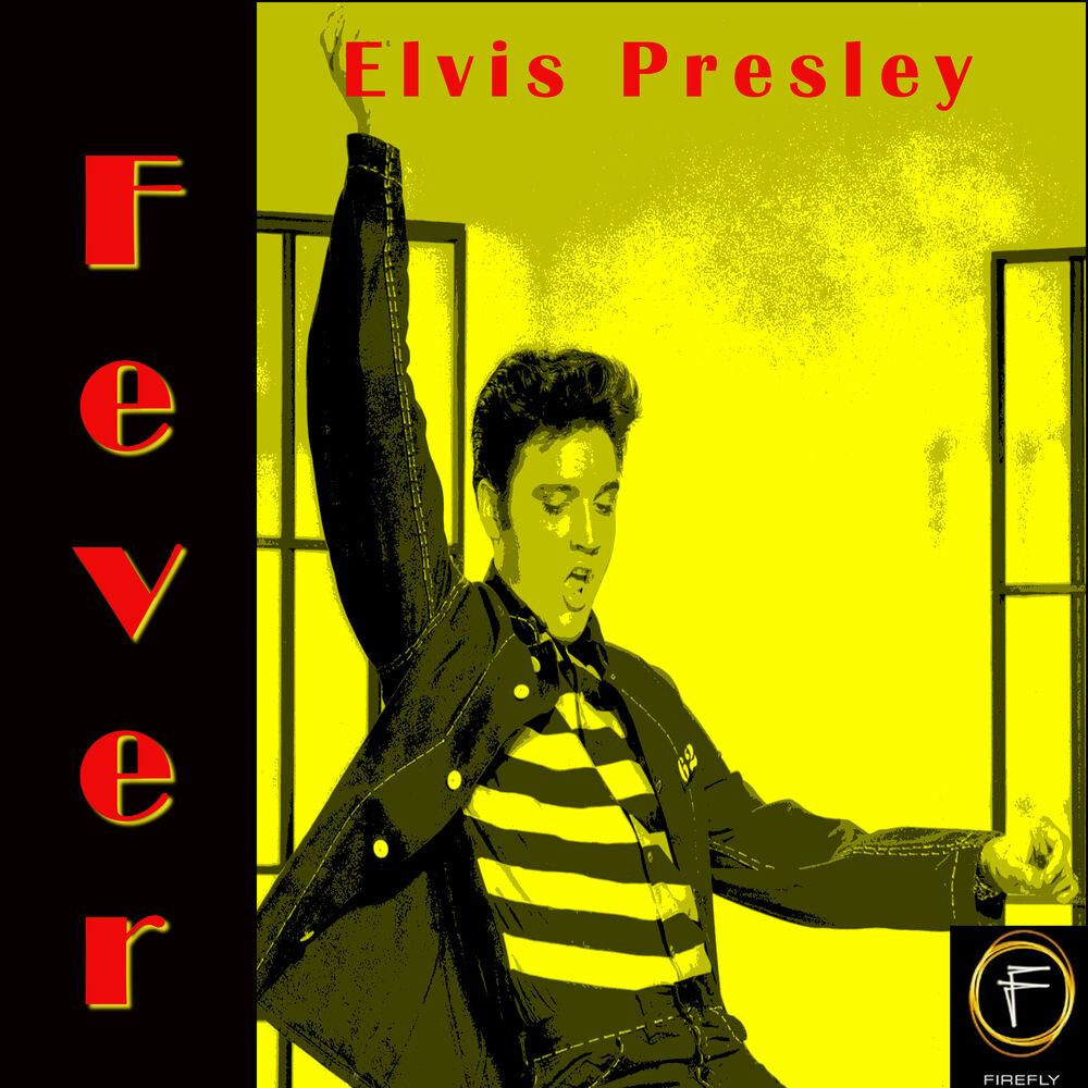 Элвис пресли песни mp3. Элвис Пресли Fever. Elvis Presley - Fever. Элвис текст постера.