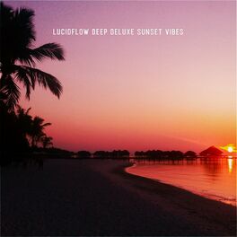 Album cover of Lucidflow Deep Deluxe Sunset Vibes