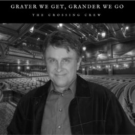 Album cover of Grayer We Get, Grander We Go