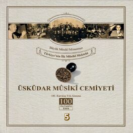 Album cover of Üsküdar Musıki Cemiyeti / Büyük Musıki Mirasımız / Türkiye'nin Musıki Mektebi Vol. 5 (Üsküdar Musıki Cemiyetinin 100. Kuruluş Yılı Anısına)