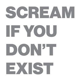 Album cover of Scream if You Don't Exist