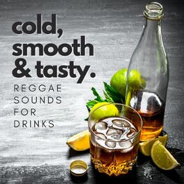 Album cover of Cold, Smooth & Tasty: Reggae Sounds For Drinks