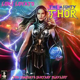 Album cover of The Mighty Thor: The Complete Fantasy Playlist - Loni Lovato