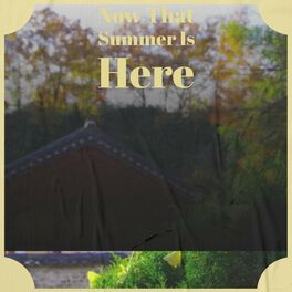 Album cover of Now That Summer Is Here