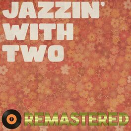 Album cover of Jazzin' with Two Remastered