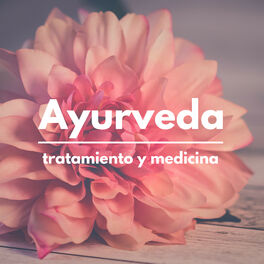 Album cover of Ayurveda: Tratamiento y Medicina - Canciones Curas Ayurvédicas, Medicina Holística Tradicional, Ciencia de la Vida