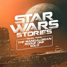Album cover of Star Wars Stories - Music from The Mandalorian, Rogue One and Solo