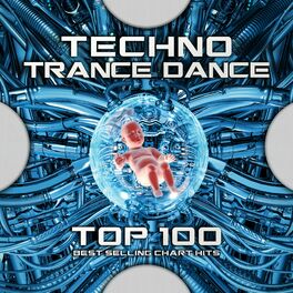 Album cover of Techno Trance Dance Top 100 Best Selling Chart Hits