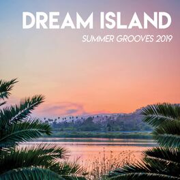 Album cover of Dream Island - Summer Grooves 2019