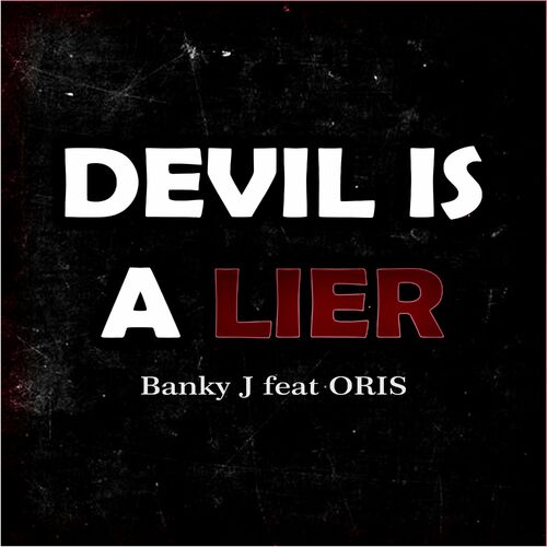 Banky J Devil Is a Liar lyrics and songs Deezer