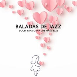 Album cover of Baladas de Jazz Doces para o Dia das Mães 2022