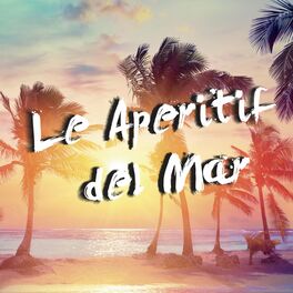 Album cover of Le Aperitif Del Mar (Compilation)