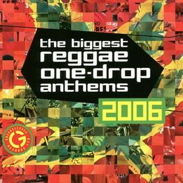 Album cover of The Biggest Reggae One-Drop Anthems 2006