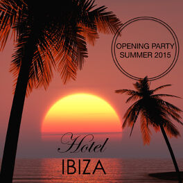 Album cover of Hotel Ibiza - Best of Lounge & Chillout Music, Deep House del Mar, Dance Music & Reggaeton Opening Party Ibiza Summer 2015