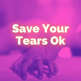 Album cover of Save Your Tears Ok