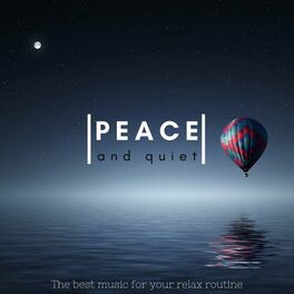 Album cover of Peace and Quite ( the Best Music for Your Relax Routine ) (Album)