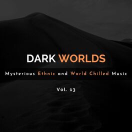 Album cover of Dark Worlds - Mysterious Ethnic And World Chilled Music Vol. 13