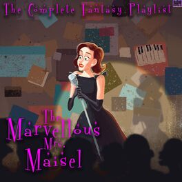 Album cover of The Marvellous Mrs. Maisel- The Complete Fantasy Playlist