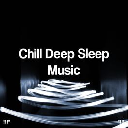 Album cover of Chill Deep Sleep Music