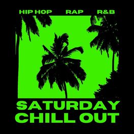 Album cover of Saturday Chill Out: Hip Hop, Rap and R&B