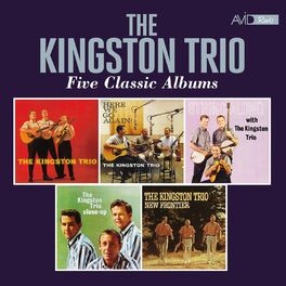 Album cover of Five Classic Albums (The Kingston Trio / Here We Go Again / String Along / Close Up / New Frontier) (Digitally Remastered)