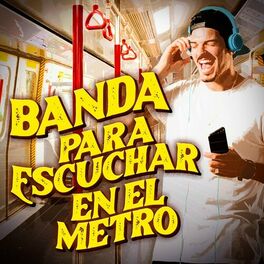 Album cover of Banda Para Escuchar En El Metro