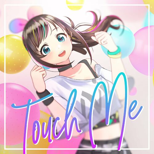 Kizuna Ai Touch Me Lyrics And Songs Deezer