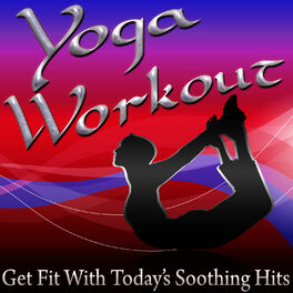 Album cover of Yoga Workout - Get Fit With Today's Soothing Hits
