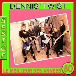 Album cover of Best of Dennis' Twist (Le meilleur des années 80)
