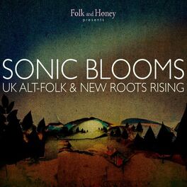 Album cover of Sonic Blooms (UK Alt-Folk And New Roots Rising)
