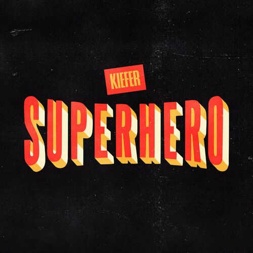 Kiefer - Superhero: lyrics and songs