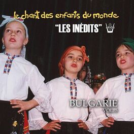 Album cover of Les inédits: Chant des enfants du monde: Bulgarie, vol.5