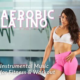 Album cover of Aerobic Latino - Instrumental Music for Fitness & Workout