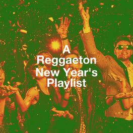 Album cover of A Reggaeton New Year's Playlist