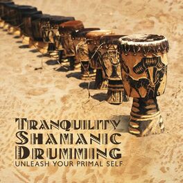 Album cover of Tranquility Shamanic Drumming: Unleash Your Primal Self, Shamanic Elixir, Tribal Brats, Mantra Trance to Keep Negative Energies Aw