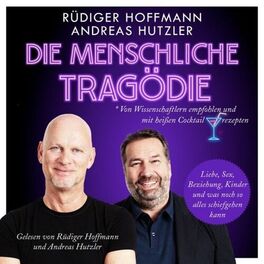 Album cover of Die menschliche Tragödie (Liebe, Sex, Beziehung, Kinder und was noch so alles schiefgehen kann. Von Wissenschaftlern empfohle