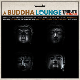 The Buddha Lounge Ensemble A Hard Day S Night Cover Version Listen With Lyrics Deezer