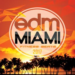 Album cover of Miami EDM Fitness Beats 2017