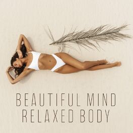 Album cover of Beautiful Mind, Relaxed Body: Music for Body and Soul Balancing, Deep Relaxation, Psycho-Emotional Relief