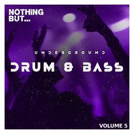Album cover of Nothing But... Underground Drum & Bass, Vol. 05