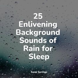Album cover of 25 Enlivening Background Sounds of Rain for Sleep