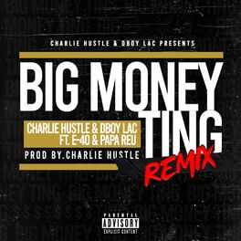 Charlie Hustle Big Money Ting Remix Lyrics And Songs Deezer