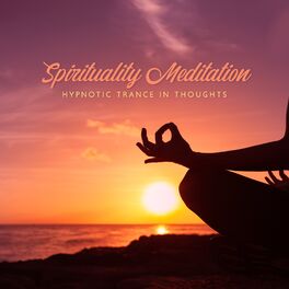 Album cover of Spirituality Meditation - Hypnotic Trance in Thoughts: Regain Vitality, Healing Self-Immersion, Inner Harmony and Peace, Enlighten