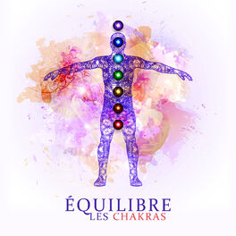 Album cover of Équilibre les chakras: Musique de guérison pour la méditation, Purification spirituelle, Harmonie des chakras, Apaiser l'âme et le