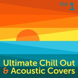 Album cover of Ultimate Chill Out & Acoustic Covers, Vol. 1