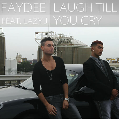 Faydee Laugh Till You Cry feat Lazy J listen with lyrics Deezer