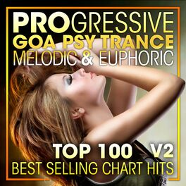 Album cover of Progressive Goa Psy Trance Melodic & Euphoric Top 100 Best Selling Chart Hits + DJ Mix V2