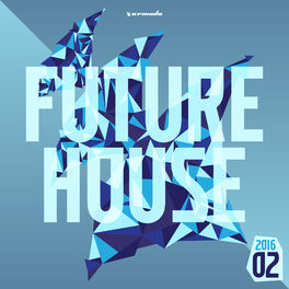 Album cover of Future House 2016-02 - Armada Music