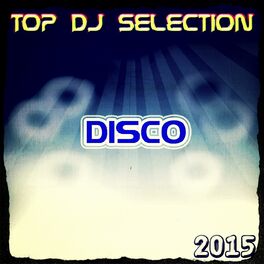 Album cover of Top DJ Selection Disco‎ 2015 (50 Songs the Best Disco in Ibiza Exclusive House Hits)